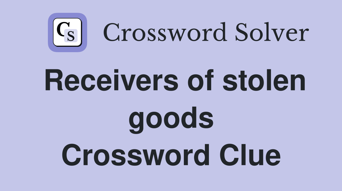 Receivers of stolen goods Crossword Clue Answers Crossword Solver